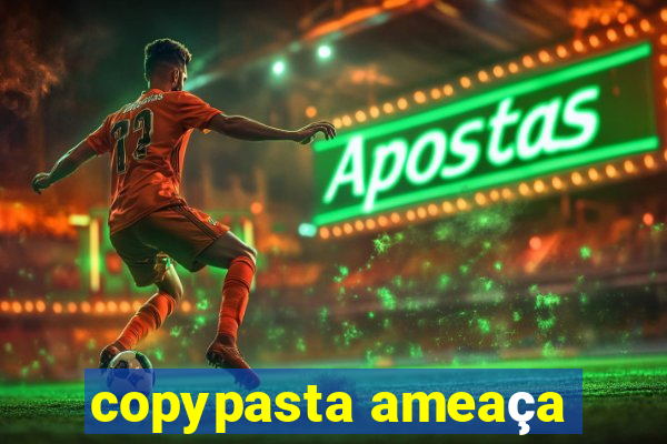 copypasta ameaça